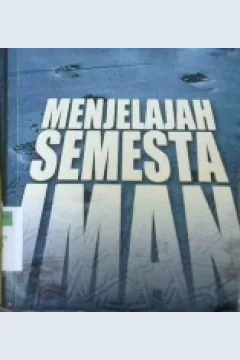 Cover Menjelajah semesta iman :  Dialog ketuhanan ayah anak / Fakhri Mashkoor; Penerjemah: Akmal Kamil