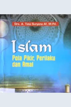 Cover Islam orde baru :  Pola pikir, perilaku dan amal / Drs. A. Toto Suryana Af. M. Pd.