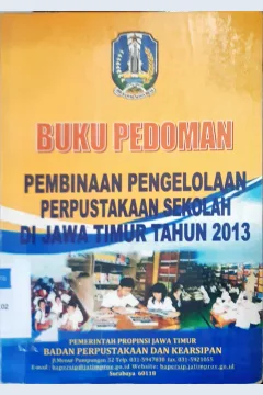Cover Buku pedoman pembinaan pengelolaan perpustakaan sekolah di Jawa Timur tahun 2013 / Pembinaan Perpustakaan