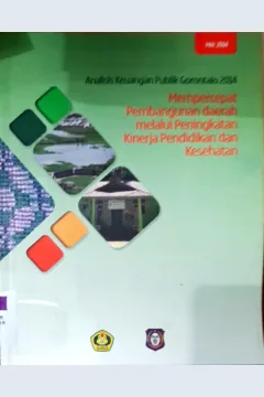 Cover Mempercepat pembangunan daerah melalui peningkatan kinerja pendidikan dan kesehatan :  Analisis keuangan publik Gorontalo 2014