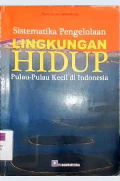 Cover Sistematika pengelolaan lingkungan hidup :  pulau-pulau kecil di Indonesia / Sam Sinau Samudera editor, Ervin Larasati