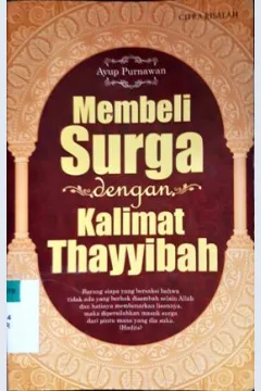 Cover Membeli surga dengan kalimat thayyibah / Ayup Purnaawan ; Penyunting, Trisnawa Hb.