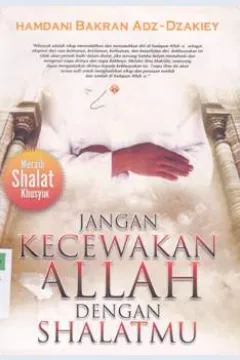 Cover Jangan kecewakan Allah dengan shalatmu / Hamdani Bakran Adz Dzakiey