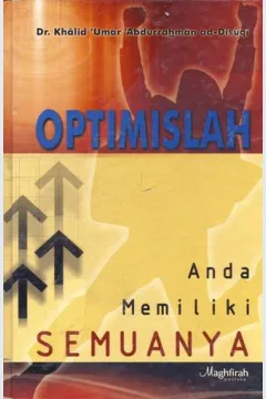 Cover Optimislah anda memiliki semuanya :  Anda memilki semuanya / Dr. Khalid 'Umar Abdurrahman ad-Dusuqi ; penerjemah, Ali Ghufron Lc.., Kusrin Karyadi
