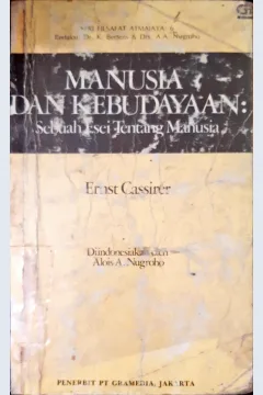 Cover Manusia dan Kebudayaan :  Sebuah Esei Tentang Manusia / Ernst Cassirer; penerjemah Alois A. Nugroho