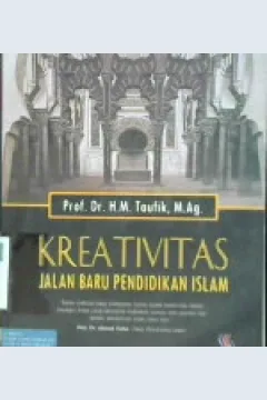 Cover Kreativitas :  Jalan baru pendidikan islam / Prof. Dr. H. M. Taufik, M. Ag. ; editor, Mukhlis Muma Leon