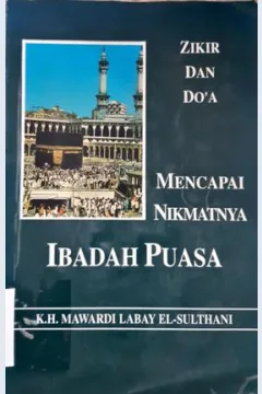 Cover Zikir dan doa mencapai nimatnya ibadah puasa / KH. Mawardi Labay El-Sulthani