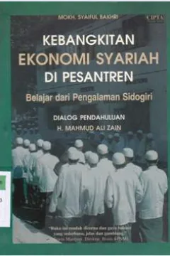 Cover Kebangkitan ekonomi syariah di Pesantren : belajar dari pengalaman Sidogiri / Mokh Syaiful Bakhri; editor Anshori Anzaini