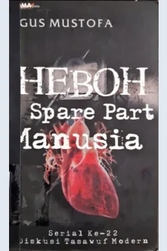 Cover Heboh spare part manusia / Agus Mustofa