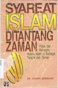 Cover Syari'at islam ditantang zaman :  Posisi dan relevansi syariat Islam di berbagai tempat dan zaman / Dr. Yusuph Qordhowi