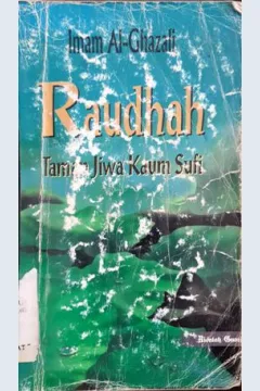 Cover Raudhah :  Taman jiwa kaum Sufi / Imam al-ghazali