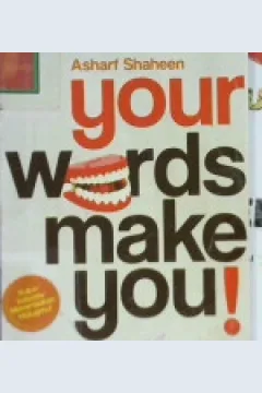 Cover Your words make you :  Sukses dunia akhirat dengan kata - kata yang kita ucapkan / Asharf shaheen; Editor, Abu salamah, Dyah ulhhaq