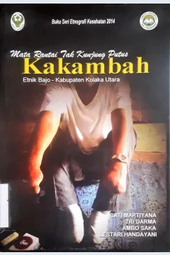 Cover Mata rantai tak kunjung putus Kakambah / Cati Martiyana...[ et.al. ]; editor, Lestari Handayani