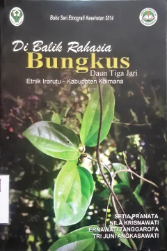 Cover Di balik rahasia bungkus daun tiga jari / Setia Pranata...[ et.al. ] ; editor Tri Juni Angkasawati