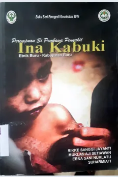 Cover Perempuan si pembawa penyakit ina kubuki / Rikka Sanggi Jayanti...[ et.al. ]; editor, Suharmiati