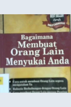 Cover Bagaimana membuat orang lain menyukai anda / Dale Carnegie : Penerjemah, Toni Setiawan