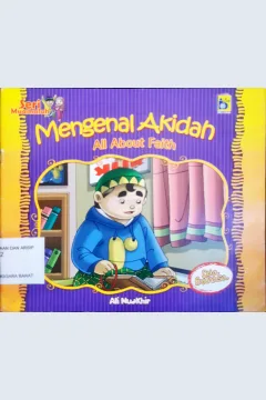 Cover Mengenal Akidah :  All About Faith / Ali Muakhir, Rayya; penerjemah, Farah; editor, Imran Laha, Yanti Munawarah