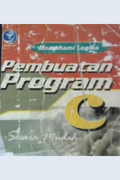 Cover Memahami logika pembuatan program C secara mudah / Budi Hartanto