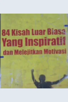 Cover Delapan puluh empat kisah luar biasa yang inspiratif dan melejitkan motivasi / Acep Yonny, Sri Rahayu