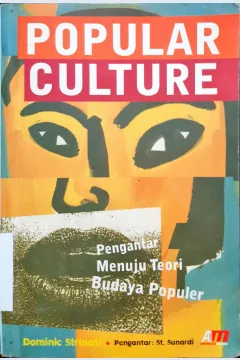 Cover Popular culture :  pengantar menuju teori budaya populer / Dominic Strinati