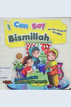 Cover I can say Bismillah :  Aku Bisa Merngucap Bismillah / Ahmad Zakky