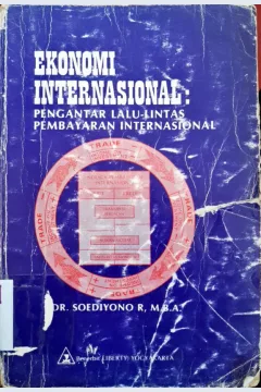 Cover Ekonomi Internasional :  Pengantar lalu lintas pembayaran Internasional / Soediyono
