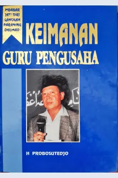 Cover Keimanan Guru Pengusaha / H. Probosutedjo
