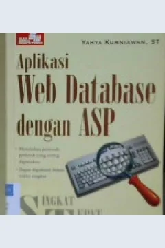 Cover Singkat tepat jelas :  Aplikasi web database dengan ASP / Yahya kurniawan