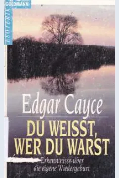 Cover Du weisst, wer du warst : erkenntnisse uber die eigene wiedergeburt / Edgar Cayce