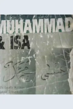 Cover Muhammad dan Isa :  Telaah kritis atas risalah dan sosoknya / William E, Phipps