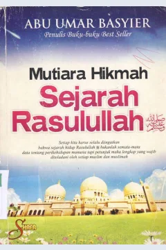 Cover Mutiara hikmah sejarah Rasulullah SAW / Abu Umar Basyier; Editor, Ainul Haris Umar T