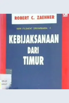 Cover Kebijaksanaan dari timur :  beberapa aspek pemikiran hinduisme / R.c. zaehner; editor, Suwandi s brata; Alih bahasa, A. sudiarja