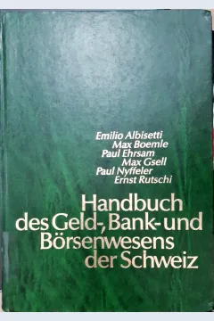 Cover Handbuch Des Geld - Bank - And Borsen Wesens Der Schweiz / Editor , Prof. Dr. Iun Emilio Albisctti