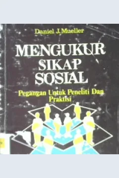 Cover Mengukur sikap sosial :  Pegangan untuk peneliti dan praktisi / Daniel J. Mueller