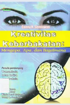 Cover Kreativitas Keberbakatan :  Mengapa, Apa, dan Bagaimana / Conny R. Semiawan