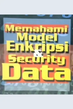 Cover Memahami Model Enkripsi & Security Data