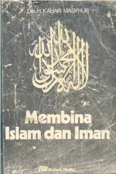 Cover Membina Islam dan Iman / Drs. H. Kahar Masyhur