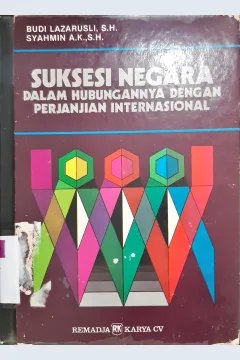 Cover Suksesi negara dalam hubungan dengan perjanjian internasional / Budi Lazarusli, S.H, Syahmin, S.H.