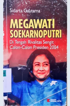 Cover Megawati Soekarnoputri :  Di tengah rivalitas calon-calon presiden 2004 / Sidarta Gautama