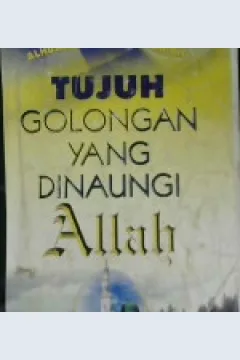 Cover Tujuh golongan yang dinaungi Allah / Alhusnaini Musthafa Ar-ris; Editor, Edy Susanto