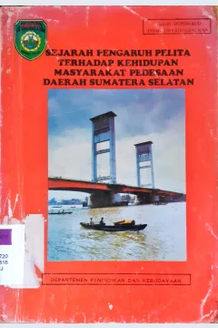 Cover Sejarah pengaruh pelita terhadap kehidupan masyarakat pedesaan daerah Sumatera Selatan