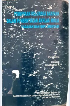 Cover Pembinaan keluarga sakinah dalam pembentukan akhlak mulia :  Gagasan dan implentasi / Penyunting, Qowaid, Muchtamil K