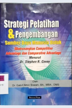 Cover Strategi pelatihan dan pengembangan :  Sumber daya manusia untuk memenangkan competitive advantage dan comparative advantage / Gabriel Amin Silalahi,BA