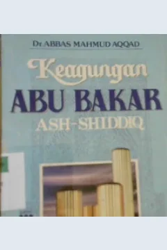 Cover Keagungan Abu Bakar Ash-Siddiq / Dr. Abbas Mhmud Aqqad