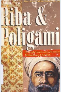 Cover Riba dan poligami :  sebuah studi atas pemikiran Muhammad Abduh / Drs. Khoiruddin nasution, MA ; editor, Ahmad Suaedy