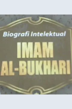Cover Biografi intelektual imam al-bukhari / Mukhlis Rahmanto,Lc