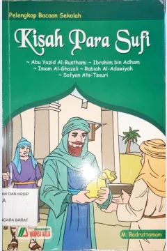 Cover Kisah Para Sufi :  Abu Yazid Al-Busthami, Ibrahim bin Adham, Imam Al-Ghazali, Rabiah Al-Dawiyah, Sofyan Ats-Tsauri / M. Badruttamam