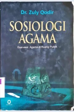 Cover Sosiologi agama :  Esai-esai agama di ruang publik / Dr. Zuly Qodir