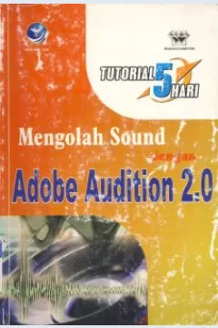 Cover Tutorial 5 hari Mengolah Sound dengan  Adobe Audition 2.0 / Editor, FI. Sigit Suyantoro