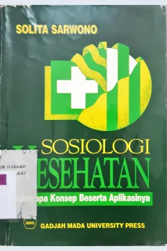Cover Sosiologi kesehatan, beberapa konsep beserta aplikasinya. / Solita Sarwono